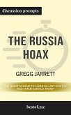 Summary: "The Russia Hoax: The Illicit Scheme to Clear Hillary Clinton and Frame Donald Trump" by Gregg Jarrett   Discussion Prompts (eBook, ePUB)