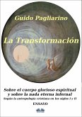 La Transformación: Sobre El Cuerpo Glorioso Espiritual Y Sobre La Nada Eterna Infernal (eBook, ePUB)