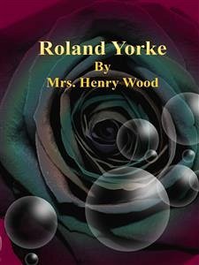 Roland Yorke (eBook, ePUB) - Henry Wood, Mrs.