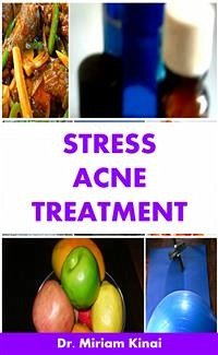 Stress Acne Treatment (eBook, ePUB) - Kinai, Miriam