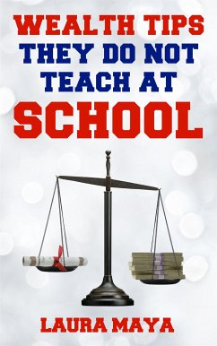 Wealth Tips They Do Not Teach at School (2018, #2) (eBook, ePUB) - Maya, Laura