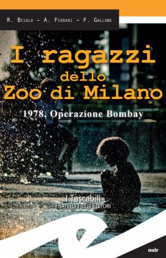 I ragazzi dello Zoo di Milano (eBook, ePUB) - Besola, R.; Ferrari, A.; Gallone, F.