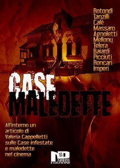 Case maledette (eBook, ePUB) - Agnoletti, Giuseppe; Baiardi, Fosco; Calè, Francesco; Cappelletti, Valeria; Imperi, Flavia; Massaro, Biancamaria; Mellony, T.S.; Picciuti, Daniele; Roncari, Beppe; Rotondi, Armando; Telera, Stefano; Teresa Tanzilli, Maria