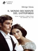 Il Mondo Decadente del Gattopardo: Sicilia, sicilianità e storia d&quote;Italia nel romanzo e nel film (eBook, ePUB)