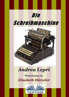 Die Schreibmaschine (eBook, ePUB) - Lepri, Andrea