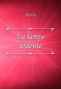 La lampe ardente (eBook, ePUB) - Delly