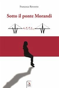 Sotto il ponte Morandi (eBook, ePUB) - Rovereto, Francesca