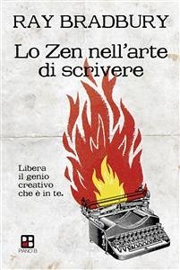 Lo Zen nell'arte di scrivere. Libera il genio creativo che è in te (eBook, ePUB) - Bradbury, Ray