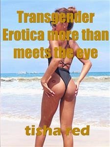 Transgender Erotica More Than Meets the eye (eBook, ePUB) - red, tisha