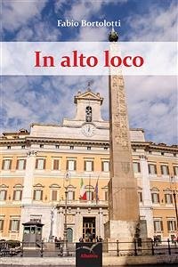 In alto loco (eBook, ePUB) - Bortolotti, Fabio