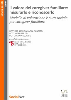 Il valore del caregiver familiare: misurarlo e riconoscerlo (eBook, ePUB) - Colombo, Fabio; Paola Banzato, Sabrina; Zen, Gabriele