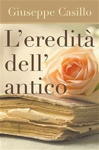 L'eredità dell'antico (eBook, PDF) - Casillo, Giuseppe