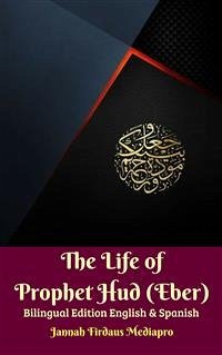 The Life of Prophet Hud (Eber) Bilingual Edition English & Spanish (eBook, ePUB) - Firdaus Mediapro, Jannah