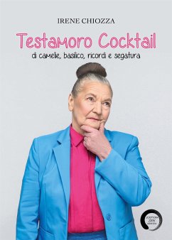 Testamoro Cocktail di camelie, basilico, ricordi e segatura (eBook, ePUB) - Chiozza, Irene