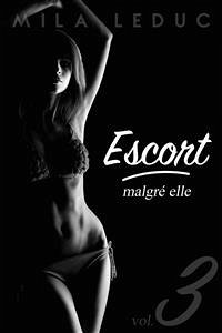 ESCORT Malgré Elle - Tome 3 (eBook, ePUB) - Leduc, Mila