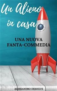 Un Alieno in casa (eBook, ePUB) - Desogus, Alessandro