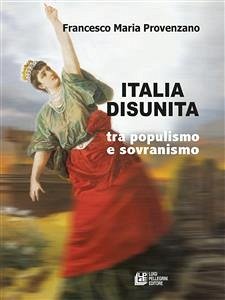 Italia Disunita tra Populismo e Sovranismo (eBook, ePUB) - Maria Provenzano, Francesco