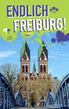 Endlich Freiburg! (eBook, PDF) - Kersting, Rieke; Appenzeller, Philipp