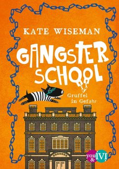 Gruffel in Gefahr / Gangster School Bd.3 (eBook, ePUB) - Wiseman, Kate