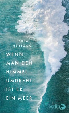 Wenn man den Himmel umdreht, ist er ein Meer (eBook, ePUB) - Hertzog, Tabea