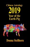 Chinese Astrology: 2019 Year of the Earth Pig (eBook, ePUB) Chinese Astrology: 2019 Year of the Earth Pig (eBook, ePUB)