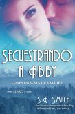 Secuestrando a Abby (eBook, ePUB) Secuestrando a Abby (eBook, ePUB)