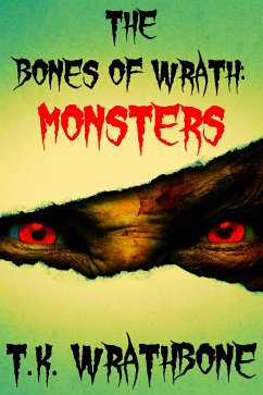 The Bones of Wrath: Monsters (eBook, ePUB) - Wrathbone, T.K.