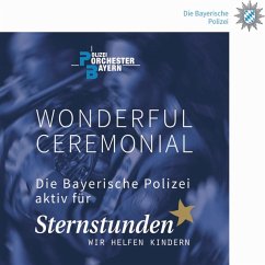 Wonderful Ceremonial - Polizeiorchester Bayern