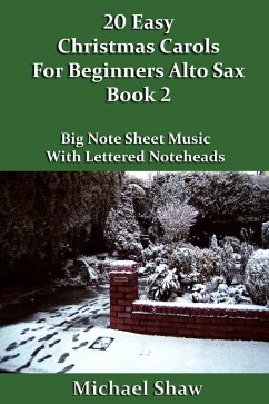 Cover 20 Easy Christmas Carols For Beginners Alto Sax - Book 2 (Beginners Christmas Carols For Woodwind Instruments, #2) (eBook, ePUB)