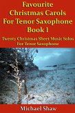 Favourite Christmas Carols For Tenor Saxophone Book 1 (Beginners Christmas Carols For Woodwind Instruments, #29) (eBook, ePUB)