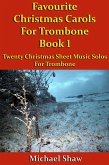 Favourite Christmas Carols For Trombone Book 1 (Beginners Christmas Carols For Brass Instruments, #20) (eBook, ePUB) Favourite Christmas Carols For Trombone Book 1 (Beginners Christmas Carols For Brass Instruments, #20) (eBook, ePUB)