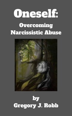 Oneself: Overcoming Narcissistic Abuse (eBook, ePUB) - Robb, Gregory J.