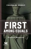 First Among Equals: A Novel Based on the Life of Cosimo de' Medici (eBook, ePUB)