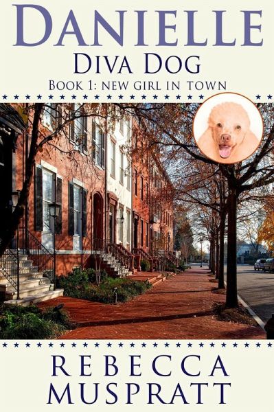 Danielle Diva Dog: New Girl in Town (eBook, ePUB) Danielle Diva Dog: New Girl in Town (eBook, ePUB)