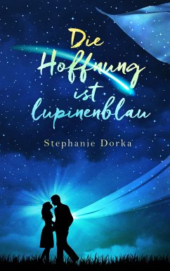 Die Hoffnung ist lupinenblau (eBook, ePUB) - Dorka, Stephanie
