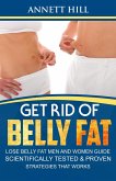 Get Rid of Belly Fat: Lose Belly Fat Men and Women Guide. Scientifically Tested & Proven Strategies that Works. (eBook, ePUB)