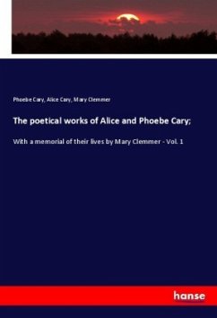 The poetical works of Alice and Phoebe Cary; - Cary, Phoebe;Cary, Alice;Clemmer, Mary