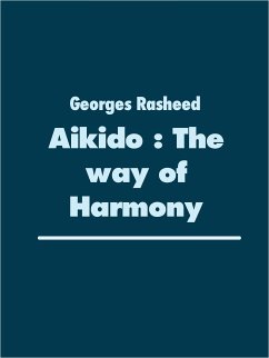 Aikido : The way of Harmony (eBook, ePUB) - Rasheed, Georges