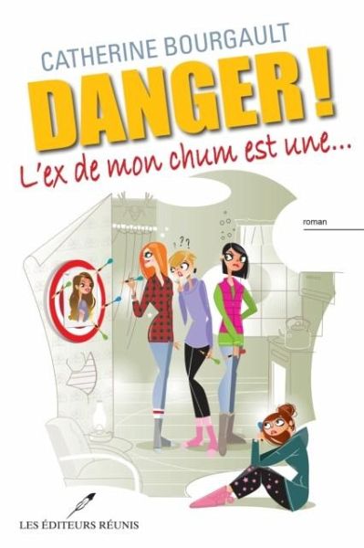 Danger! L'ex de mon chum est une... (eBook, PDF)