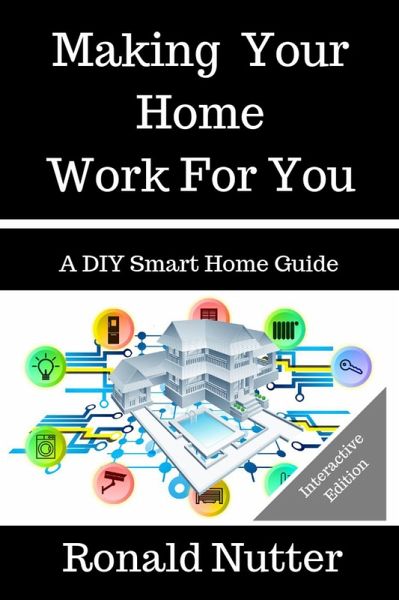 Making Your Home Work For You (A DIY Smart Home Guide, #1) (eBook, ePUB)