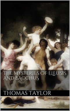 The Mysteries of Eleusis and Bacchus (eBook, ePUB) - Taylor, Thomas