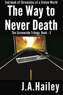 The Way to Never Death, The Screenside Trilogy, Book - 2 (Chronicles of a Stolen World, #2) (eBook, ePUB) - Hailey, J. A.