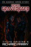 Tyche's Gravedigger (Tyche Origins, #6) (eBook, ePUB)