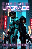 Chromed: Upgrade (Future Forfeit, #1) (eBook, ePUB)