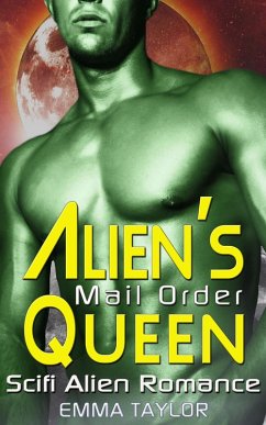 Alien's Mail Order Queen - Scifi Alien Abduction Romance (eBook, ePUB) - Taylor, Emma