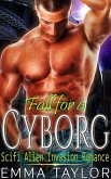 Fall for a Cyborg - Scifi Alien Invasion Romance (eBook, ePUB)