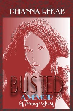 Busted: A Memoir of Teenage Years (eBook, ePUB) - Rekab, Phianna