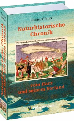 Naturhistorische Chronik vom HARZ und seinem Vorland - Görner, Gunter