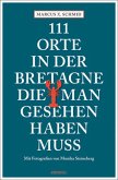 111 Orte in der Bretagne, die man gesehen haben muss