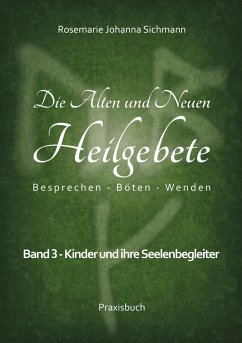 Die Alten und Neuen Heilgebete - Sichmann, Rosemarie Johanna